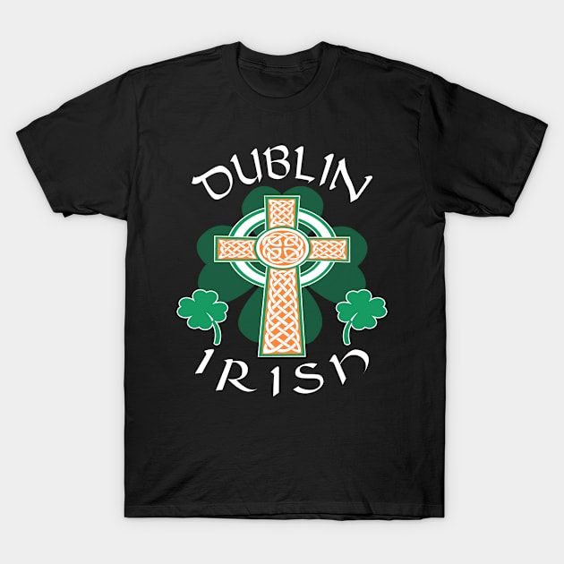 Saint Patrick's Day Dublin Irish Shamrock Celtic Cross Pride T-Shirt by Smily_Tees